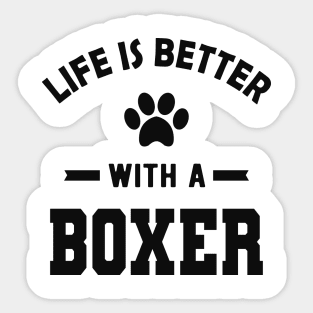 Boxer Dog - Life is better with a boxer Sticker